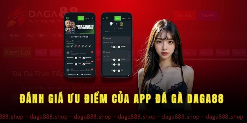 Đánh giá ưu điểm của app đá gà Daga88