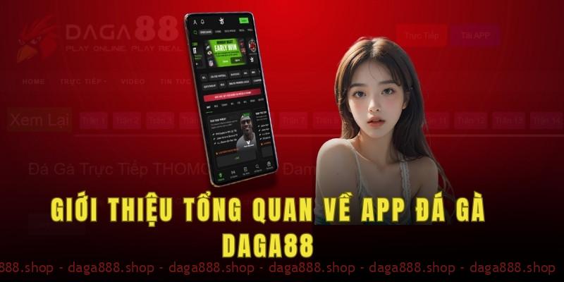 Giới thiệu tổng quan về app đá gà Daga88